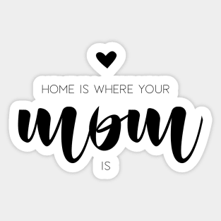 Home is where your mom is Sticker